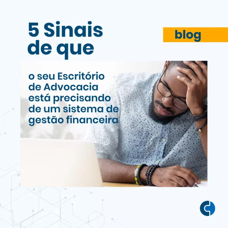Blog: 5 sinais de que o seu escritório de advocacia está precisando de um sistema de gestão financeira