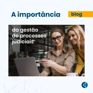 A importância da gestão de processos judiciais para o seu desenvolvimento