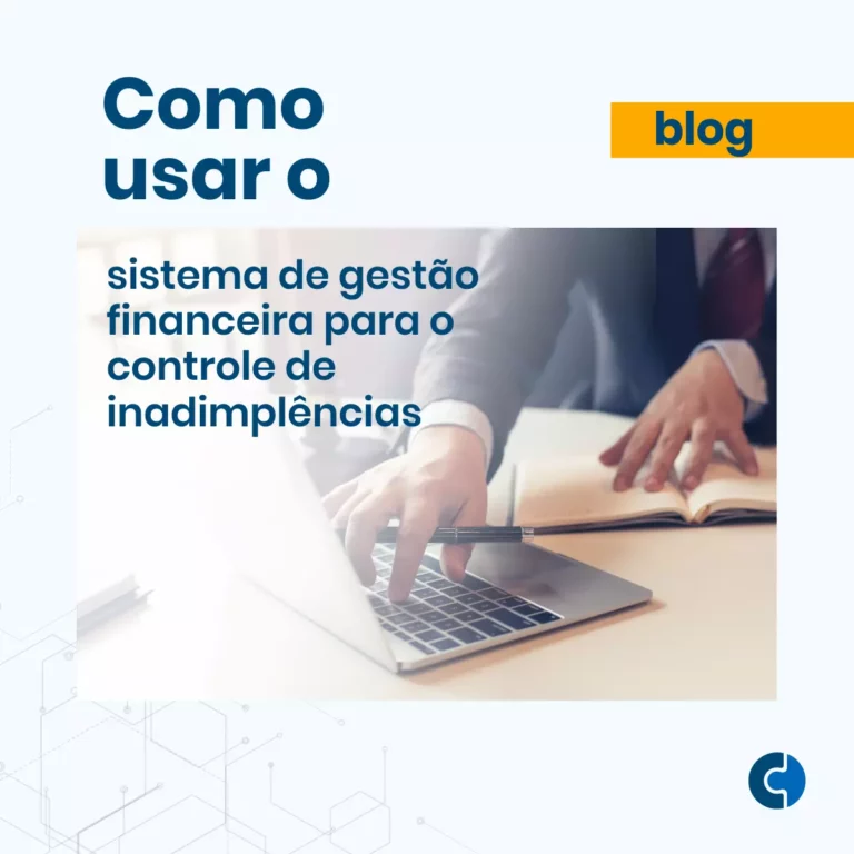 Como usar o sistema de gestão financeira para o controle de inadimplências