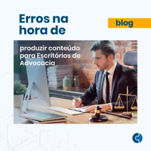 Erros na hora de produzir conteúdo para Escritórios de Advocacia