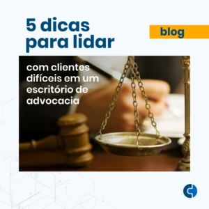 5 dicas para lidar com clientes difíceis em um escritório de advocacia