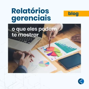 Relatórios gerenciais - o que eles podem te mostrar