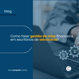 Como fazer gestão de crise financeira em escritórios de advocacia