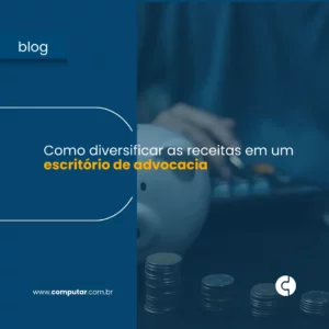 Como diversificar as receitas em um escritório de advocacia