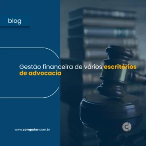 Gestão financeira de vários escritórios de advocacia