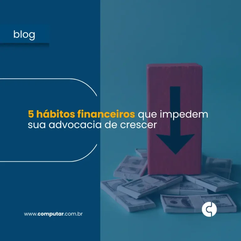 5 hábitos financeiros que impedem sua advocacia de crescer