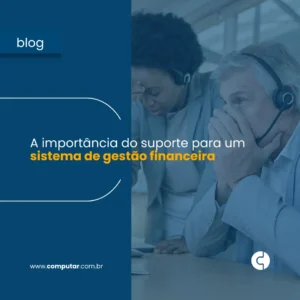 A importância do suporte no sistema financeiro da advocacia